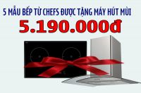 5 mẫu bếp từ Chefs được tặng kèm máy hút mùi kính cong khi mua