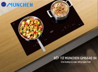 Vì sao bếp từ Munchen GM6640 IN đáng mua nhất thời điểm này