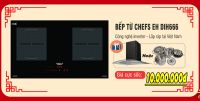 Bếp từ Chefs inverter DIH666 giảm còn 10 triệu tặng thêm máy hút mùi